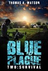 Blue Plague:Survival - Thomas A Watson - 9781393167310