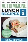 Anti Inflammatory Diet: Autoimmune Lunch Recipes - Kira Novac - 9781393184881