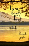 Two Friends in a Boat - Deepak Gupta - 9781393202011