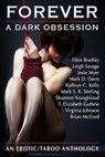 Forever: A Dark Obsession - Eden Bradley ; Shannon Youngblood ; Virginia Johnson ; Mark D. Davis ; Leigh Savage ; Brian McCord ; Josie Myer ; Kathryn C. Kelly ; T. Elizabeth Guthrie ; Mark S. R. Sterling - 9781393216933