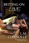 Betting On Love - L.M. Connolly - 9781393233695