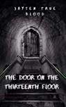 The Door On The Thirteenth Floor - Jaysen True Blood - 9781393266969