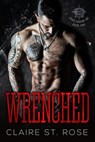 Wrenched (Book 1) - Claire St. Rose - 9781393271772