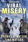Viral Misery: Revelations - Thomas A Watson - 9781393298144