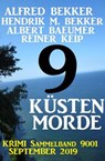 9 Küsten-Morde – Krimi Sammelband 9001 September 2019 - Alfred Bekker ; Hendrik M. Bekker ; Albert Baeumer ; Rainer Keip - 9781393366942