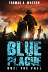 Blue Plague: The Fall - Thomas A Watson - 9781393427551