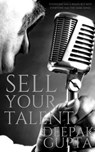 Sell Your Talent: How to Convert Talent into Money along with the Personality Development - Deepak Gupta - 9781393459118