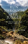 Run Through The Jungle: The Morrow Family Saga Series 1, Book 9 - Jaysen True Blood - 9781393463375