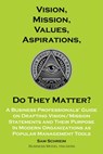 Vision, Mission, Values, Aspirations, Do They Matter? - Sam Schreim - 9781393509974