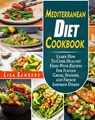 Mediterranean Diet Cookbook: Learn How to Cook Healthy Food With Recipes For Italian Greek, Spanish, and French Inspired Dishes - Lisa Sanders - 9781393552048