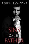 Sins of the Father: The Story of Don Luca - Frank Lucianus - 9781393584445