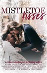 Mistletoe Kisses - Ali Dean ; Alley Ciz ; Amie Knight ; Anna B. Doe ; Cambria Hebert ; Ginger Scott ; L. A. Cotton ; Len Webster ; Mackenzie Lane ; Micalea Smeltzer ; Monica Murphy ; Piper Lawson ; S.B. Alexander ; Tracy Lorraine - 9781393585343