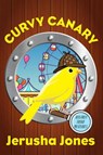Curvy Canary - Jerusha Jones - 9781393616153