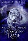 Victoria Marmot and the Dragon's Rage - Virginia McClain - 9781393617815