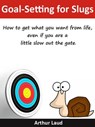 Goal-Setting for Slugs - Arthur Laud - 9781393621942