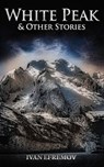 White Peak & Other Stories - Ivan Efremov - 9781393699958