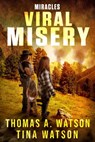 Viral Misery: Miracles - Thomas A Watson - 9781393701941