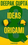 Ideas & Origami - Deepak Gupta - 9781393710141