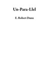 Un-Para-Llel - E. Robert Dunn - 9781393734543