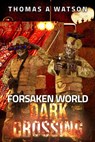 Forsaken World: Dark Crossing - Thomas A Watson - 9781393770848