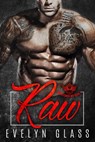 Raw (Book 1) - Evelyn Glass - 9781393798682