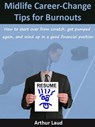 Midlife Career-Change Tips for Burnouts - Arthur Laud - 9781393810551