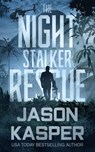 The Night Stalker Rescue - Jason Kasper - 9781393837879