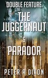 The Juggernaut & Parador Double Feature - Peter A Dixon - 9781393842729