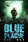 Blue Plague: War - Thomas A Watson - 9781393873198