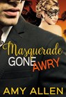 Masquerade Gone Awry - Amy Allen - 9781393993698