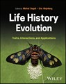 Life History Evolution - Michal (Jacob Blaustein Institutes for Desert Research Segoli ; Eric (INRA Wajnberg - 9781394185726