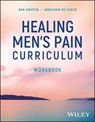 Healing Men's Pain Curriculum, Workbook - Dan Griffin ; Jonathan De Carlo - 9781394239924