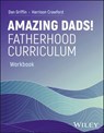 Amazing Dads! Fatherhood Curriculum, Workbook - Dan Griffin ; Harrison Crawford - 9781394239955