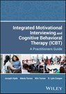 Integrated Motivational Interviewing and Cognitive Behavioral Therapy (ICBT) - Joseph (JBS International Hyde ; Maria (Stony Brook University Stony Brook Torres ; Win (Center for Behavioral Health Integration Turner ; R. Lyle (Meharry Medical College Cooper - 9781394241927