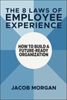 The 8 Laws of Employee Experience - Jacob Morgan - 9781394274000