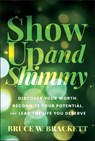 Show Up and Shimmy - Bruce W. Brackett - 9781394309887
