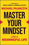 Master Your Mindset - Michael Pilarczyk - 9781394320127