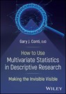 How to Use Multivariate Statistics in Descriptive Research - Gary J. (Texas A&M University; Montana State University; Oklahoma State University) Conti - 9781394362608