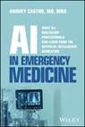 AI in Emergency Medicine - Harvey Castro - 9781394385096