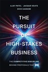 The Pursuit of High-Stakes Business - Ajay Patel ; Jacque Keats ; Dick Eassom - 9781394402496