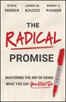 The Radical Promise - James M. (Leavey School of Business and Administration Kouzes ; Barry Z. (Leavey School of Business and Administration Posner ; Steve (Extreme Leadership Farber - 9781394426966