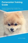 Pomeranian Training Guide Pomeranian Training Includes - Anthony Hodges - 9781395862923