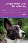 Cardigan Welsh Corgi Tricks Training Cardigan Welsh Corgi Tricks & Games Training Tracker & Workbook. Includes - CENTRAL,  Training - 9781395864651