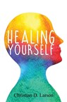 Healing Yourself - Christian D Larson - 9781396317422