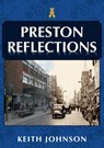 Preston Reflections - Keith Johnson - 9781398104426