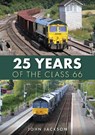 25 Years of the Class 66 - John Jackson - 9781398108981