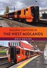 Railway Stations in the West Midlands - Kris Davies - 9781398126510