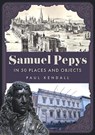 Samuel Pepys in 50 Places and Objects - Paul Kendall - 9781398128637