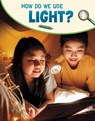 How Do We Use Light? - Emily Raij - 9781398239876