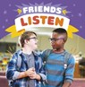Friends Listen - Megan Borgert-Spaniol - 9781398241565